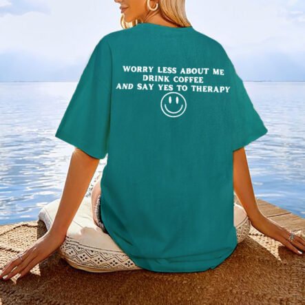 Worry Less About Me Drink Coffee Smiley Women's Cotton Oversized T-Shirt
